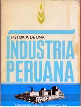 Backus - Historia De Una Industria Peruana - L. A. Sánchez