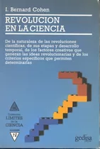 Revolución En La Ciencia: De La Naturaleza De Las Revoluciones Científicas, De Sus Etapas Y Desarrollo Temporal, De Los Factores Creativos Que Genera Las Ideas Revolucionarias Y De Los Criterios Espec