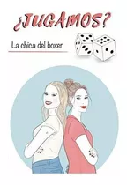 Jugamos? Al Fin Y Al Cabo La Vida Es Un Juego....., De Del Boxer, La Chica. Editorial Independently Published En Español
