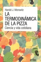 Termodinamica De La Pizza,la - Morowitz,harold J
