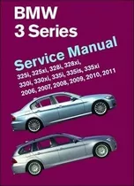 Bmw 3 Series Service Manual 2006-2011 : 325i 325xi 328i 328