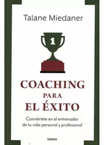 Coaching Para El Exito.  Miedaner, Talane - Urano