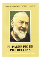 El Padre Pío De Pieltrecina, Un Caso Inaudito En La Historia