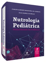 Nutrologia Pediátrica: Prática Baseada Em Evidências, De () Nogueira-de-almeida, Carlos Alberto/ () Mello, Elza Daniel De. Editora Manole Ltda, Capa Mole Em Português, 2021