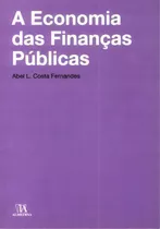 A Economia Das Finanças Públicas, De Fernandes Costa. Editora Almedina Em Português
