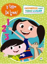 O Show Da Luna - Números Por Todo Lugar, De Cultural, Ciranda. Série Licenciados Escolares Ciranda Cultural Editora E Distribuidora Ltda. Em Português, 2016