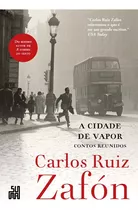 Libro Cidade De Vapor A Contos Reunidos De Zafon Carlos Ruiz