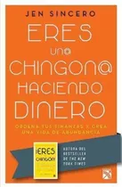 Eres Un@ Chingon@ Haciendo Dinero, De Sincero, Jen. Editorial Diana En Español