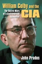 Libro William Colby And The Cia : The Secret Wars Of A Co...