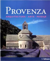 Provenza - Arquitectura, Arte, Paisaje, De Toman, Rolf. Editora Paisagem Distribuidora De Livros Ltda., Capa Mole Em Español, 2012