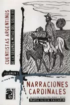 Narraciones Cardinales. Cuentistas Argentinos De La Segunda