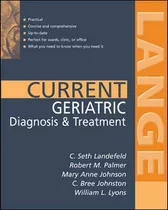 Current Geriatric Diagnosis And Treatment (lange Current Series) De C. Seth Landfeld; Robert M. Palmer; Mary Anne Jonson; C. Bree Johnston; William L. Lyons Pela Mcgraw-hill Medical (2004)