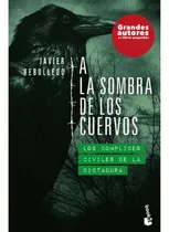 Libro A La Sombra De Los Cuervos 3 Javier Rebolledo