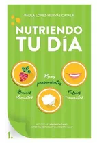 Libro Nutriendo Tu Dia : Buenos Alimentos, Ricos Pensamie...