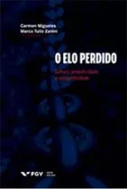 Elo Perdido, O - Cultura, Produtividade E Competetitivida..., De Migueles, Carmen; Zanini, Marco Tulio. Editora Fgv Em Português