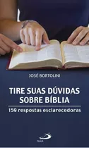Tire Suas Dúvidas Sobre A Bíblia, De Padre José Bortolini. Em Português