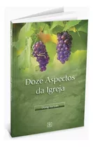 Doze Aspectos Da Igreja: Doze Aspectos Da Igreja, De Dong Yu Lan. Editora Árvore Da Vida, Capa Dura Em Português