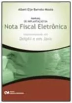 Manual Da Implantacao Da Nota Fiscal Eletronica - Implementando Em Delphi E, De Mouta., Vol. Não Aplica. Editora Ciencia Moderna, Capa Mole Em Português, 2010