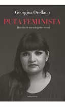 Putafeminista, De Georgina Orellano. Editorial Sudamericana, Tapa Blanda En Español, 2022