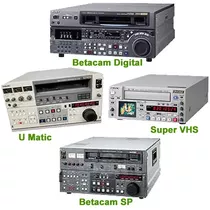 Bajadas  Betacam - Beta Digital -  Dvcam - Hi 8 -  U Matic