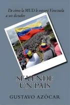 Se Vende Un Pais : De Como La Mud Le Entrego Venezuela A Un Dictador, De Gustavo Azocar Alcala. Editorial Createspace Independent Publishing Platform, Tapa Blanda En Español