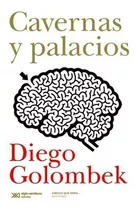 Cavernas Y Palacios - Diego Golombek - Siglo Xxi - Libro