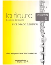 La Flauta Volumen I: Desarrollo Del Estudio, 1° Grado Elemen