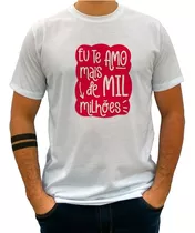 Camiseta Te Amo Mais De Mil Milhões. Namorados - Cs 3007