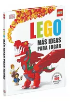 Lego Mas Ideas Para Jugar, De Daniel Lipkowitz. Editorial Dk, Tapa Dura En Español, 2018