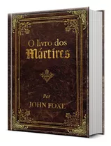 O Livro Dos Mártires  Edição Luxo Com Imagens Capa Dura