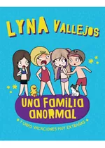 Y Unas Vacaciones Muy Extrañas - Una Familia Anormal - Lyna