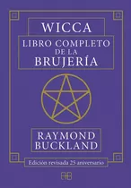 Wicca. Libro Completo De La Brujerãâa, De Buckland, Raymond., Vol. 1.0. Editorial Arkano Books, Tapa Blanda, Edición 1.0 En Español, 2019