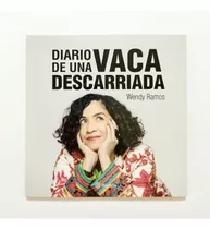 Diario De Una Vaca Descarriada - Wendy Ramos / Nuevo Sellado