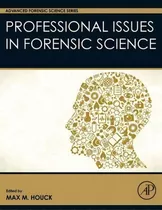 Professional Issues In Forensic Science, De Max M. Houck. Editorial Elsevier Science Publishing Co Inc En Inglés