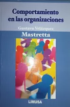 Comportamiento En Las Organizaciones, De Velázquez Mastretta, Gustavo., Vol. Único. Editorial Limusa, Tapa Blanda En Español, 2019