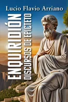 Libro: Enquiridión: Discursos De Epicteto (spanish Edition)