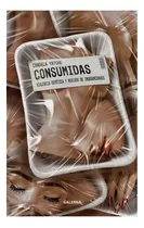 Consumidas, De Candela Yatche. Editorial Galerna, Tapa Blanda En Español