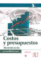 Costos Y Presupuestos. Reto De Todos Los Días, De Juan Paulo Rivero Zanatta. Editorial Ediciones De La U, Tapa Blanda, Edición 2015 En Español