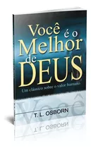 Você É O Melhor De Deus, De T L Osborn. Editora Graça Editorial, Capa Mole Em Português