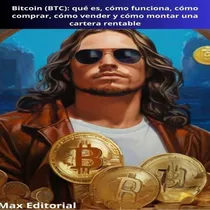 Ebook: Bitcoin (btc): Qué Es, Cómo Funciona, Cómo Compr