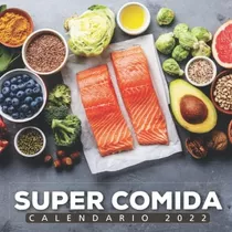 Libro: Super Comida Calendario 2022: Calendario 12 Meses X 8