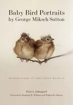 Libro Baby Bird Portraits By George Miksch Sutton : Water...