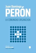 Libro La Comunidad Organizada - Juan Domingo Peron - Coleccion Cabecita Negra, De Peron, Juan Domingo. Editorial Punto De Encuentro, Tapa Blanda En Español, 2019