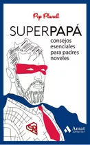Superpapá, De Planell Domônech, Pep. Amat Editorial, Tapa Blanda En Español