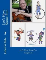 Libro Let's Have Some Fun : Song Book - Robert W Blake