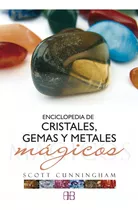 Enciclopedia De Cristales, Gemas Y Metales Magicos