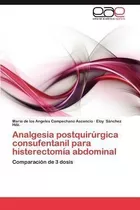 Analgesia Postquirurgica Consufentanil Para Histerectomia...