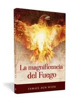 Magnificencia Del Fuego, La - Samael Aun Weor | Ageac