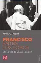Francisco Entre Los Lobos - Marco Politi - - Original
