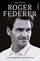 Roger Federer La Biografía Definitiva René Stauffer Indicios